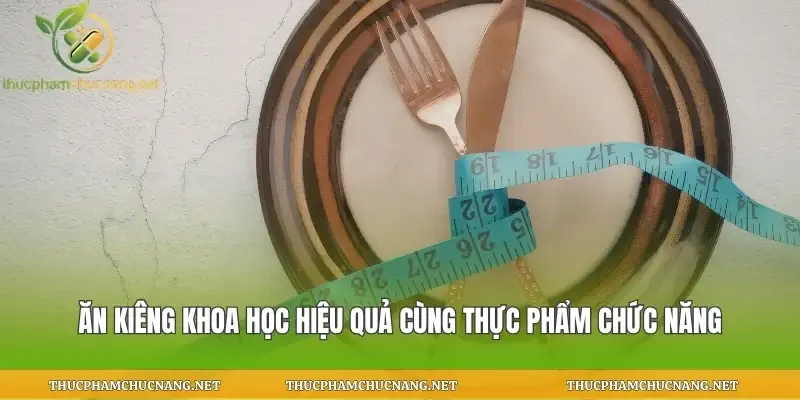 Ăn Kiêng Khoa Học Hiệu Quả