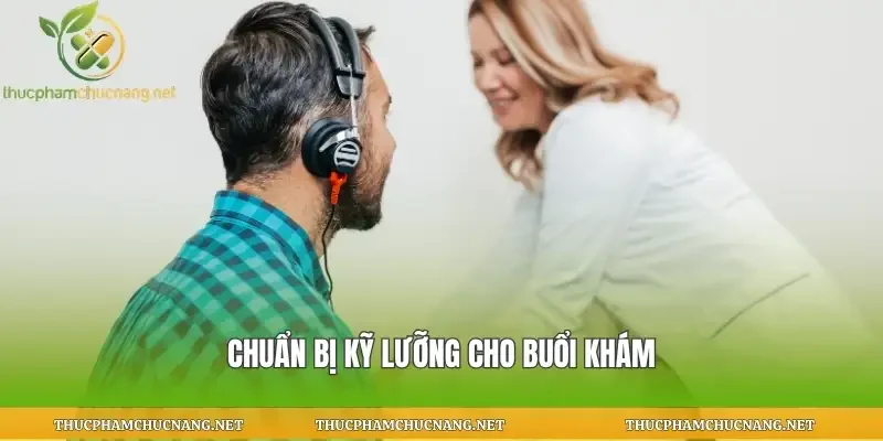 Chuẩn bị kỹ lưỡng cho buổi khám