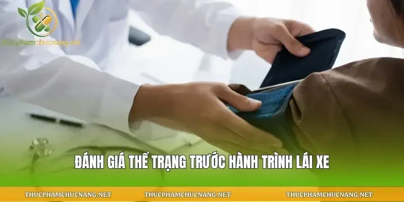 Đánh giá thể trạng trước hành trình lái xe