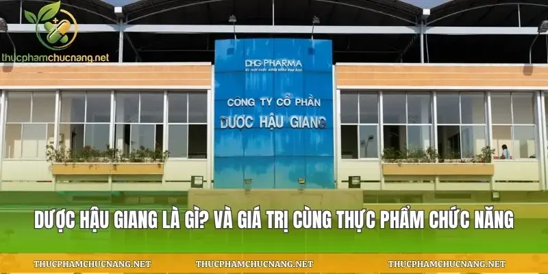 Dược Hậu Giang Là Gì