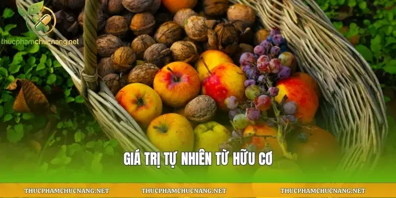 Giá trị tự nhiên từ hữu cơ