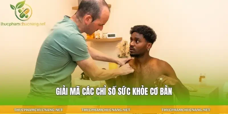 Giải mã các chỉ số sức khỏe cơ bản