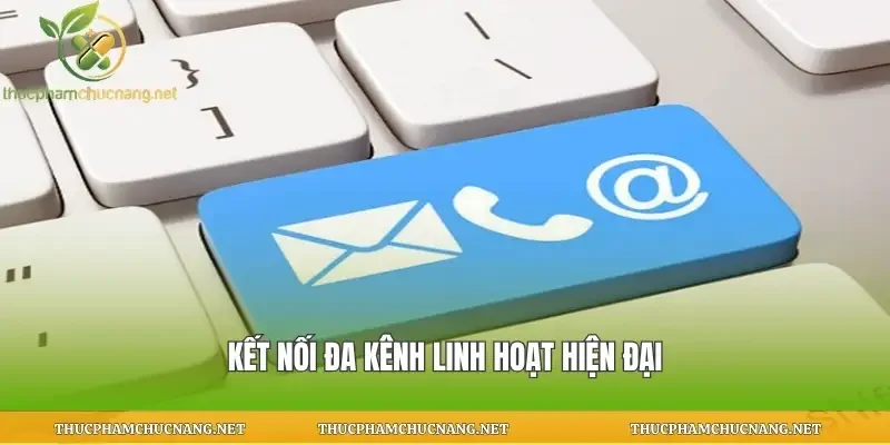 Kết nối đa kênh linh hoạt hiện đại