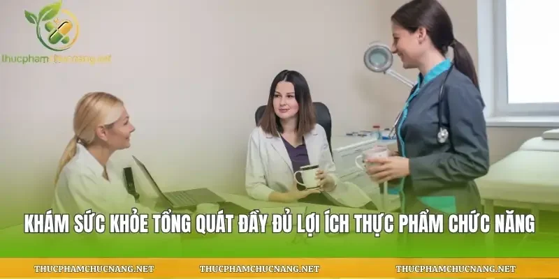 Khám Sức Khỏe Tổng Quát Đầy Đủ