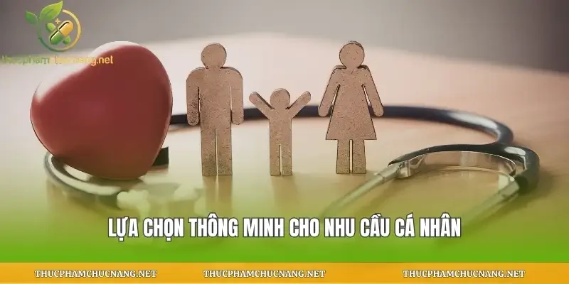 Lựa chọn thông minh cho nhu cầu cá nhân