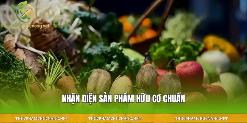 Nhận diện sản phẩm hữu cơ chuẩn