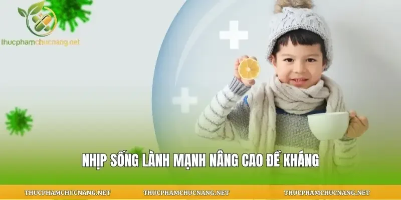 Nhịp sống lành mạnh nâng cao đề kháng