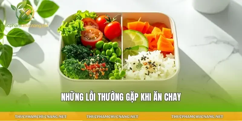Những lỗi thường gặp khi ăn chay