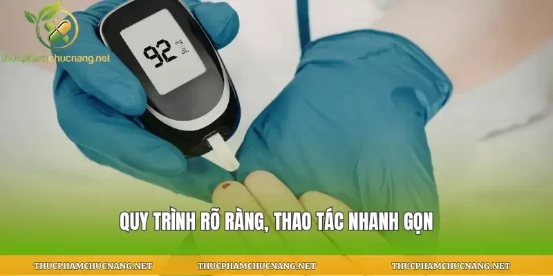 Quy trình rõ ràng, thao tác nhanh gọn