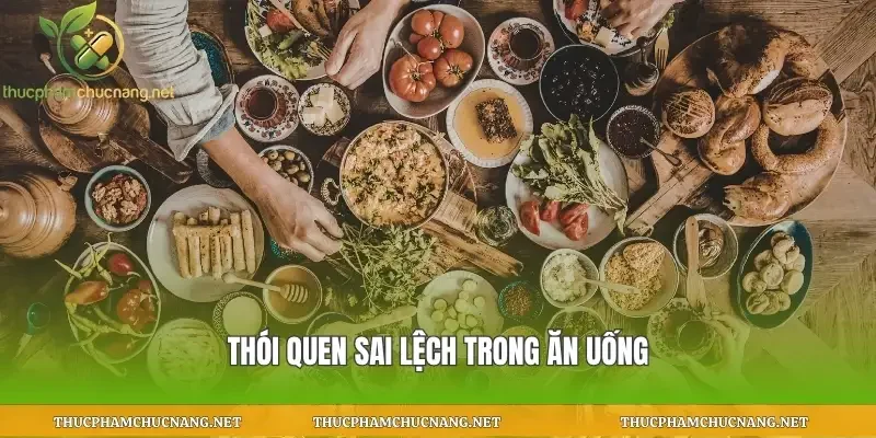 Thói quen sai lệch trong ăn uống