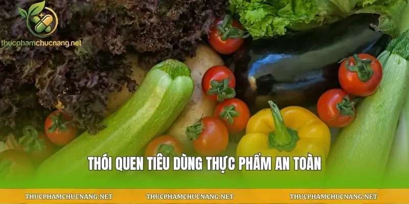 Thói quen tiêu dùng thực phẩm an toàn