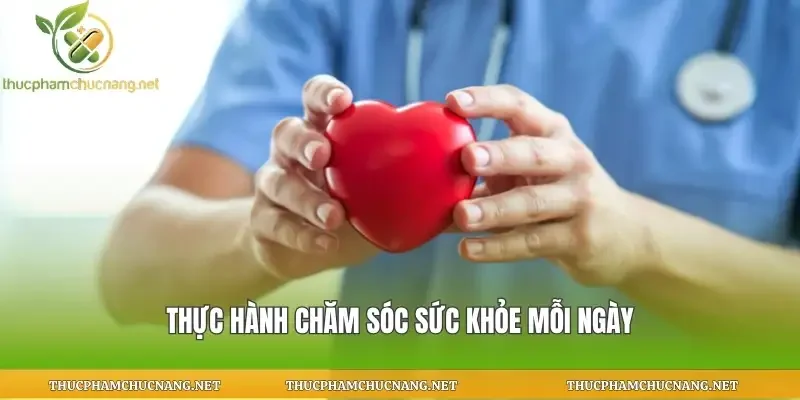 Thực hành chăm sóc sức khỏe mỗi ngày
