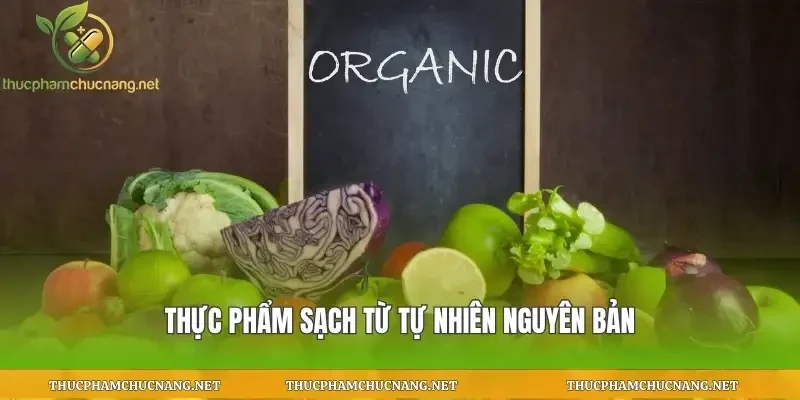 Thực phẩm sạch từ tự nhiên nguyên bản