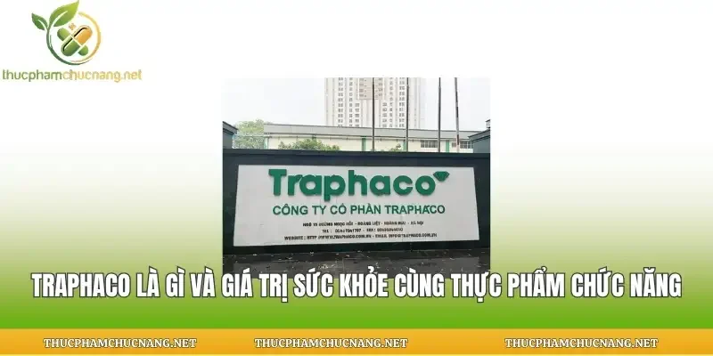 Traphaco Là Gì Và Giá Trị Sức Khỏe